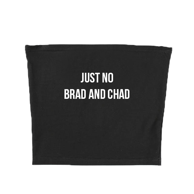 JUST NO BRAD AND CHAD