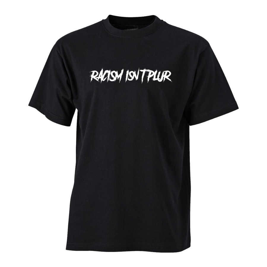 Racism Isn't Plur black t-shirt - anti-racism rave apparel - festival streetwear"