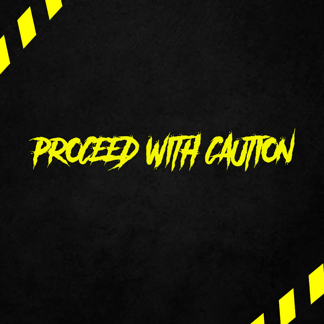 Proceed With Caution