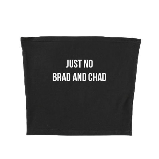 JUST NO BRAD AND CHAD